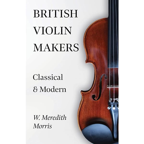 Amazon.com: British Violin Makers: 9781589802209: Morris, W.: Books