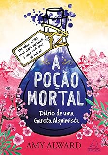 Livro A Poção Mortal: Diário de uma Garota Alquimista (A poção secreta Livro 3)