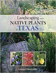 Landscaping With Native Plants Of Texas 2nd Edition Miller George Oxford 0752748344419 Amazon Com Books