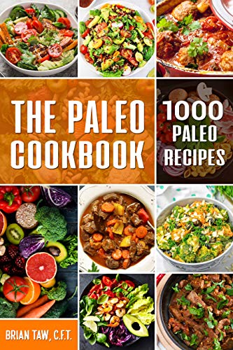 The Paleo Cookbook: 1000 Paleo Recipes by Brian Taw