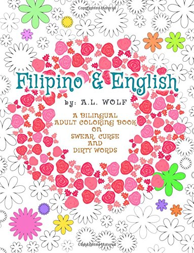 Download Amazon Com Filipino English A Bilingual Adult Coloring Book On Swear Curse And Dirty Words A Bilingual Swear Curse And Dirty Words Series Volume 10 9781539774297 Wolf A L Books