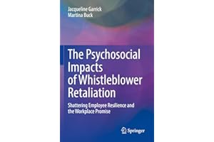 The Psychosocial Impacts of Whistleblower Retaliation: Shattering Employee Resilience and the Workplace Promise