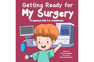 Getting Ready for My Surgery: Preparing Kids for Anesthesia (Kids Book About Having Surgery)