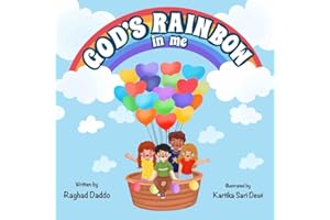 GOD'S RAINBOW in me: A rhyming Christian book that explores the true meaning of God’s rainbow with its seven colors and the special gift of having God’s rainbow inside each child.