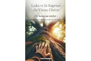 Luka et la Sagesse du Vieux Chêne - Le nouveau sentier: Une histoire qui sème des graines de conscience et de connexion