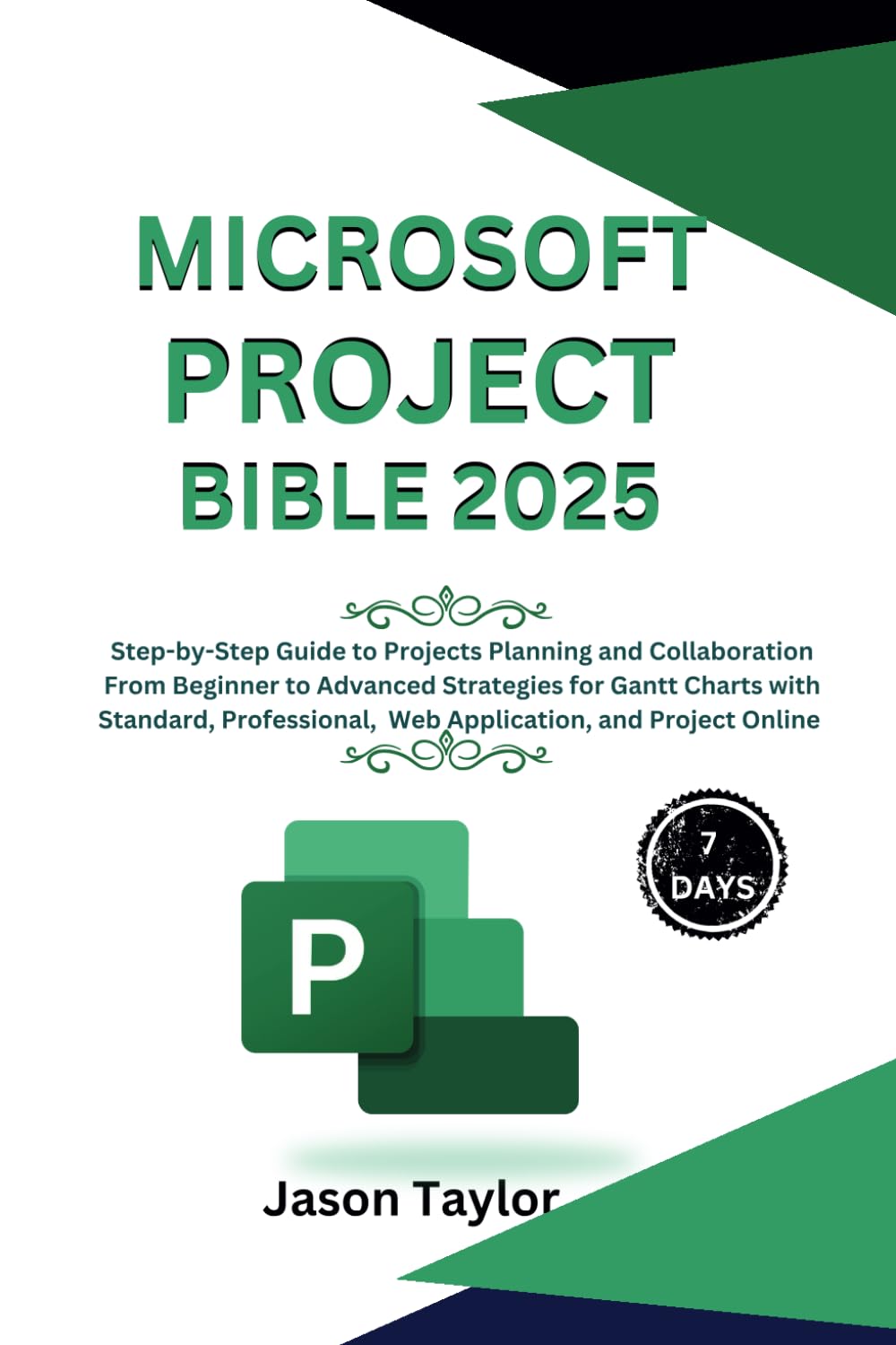 Microsoft Project Bible: Step-by-Step Guide to