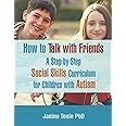 How To Talk With Friends: A Step-by-Step Social Skills Curriculum for Children With Autism
