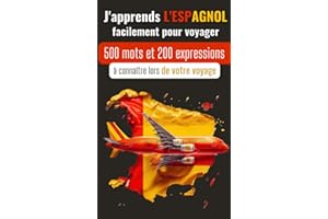 J'apprends l'espagnol facilement pour voyager: 500 mots et 200 expressions à connaître lors de votre voyage | Apprendre le vo