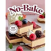 NO-BAKE DESSERT COOKBOOK: Mouthwatering Homemade No-Bake Dessert Recipes: From Quick Classics to Creative Chilled Treats—Easy, Oven-Free Sweets for ... and Craving (DESSERTS COOKBOOK FOR EVERYONE)
