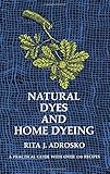 Natural Dyes and Home Dyeing (Dover Pictorial Archives) by 