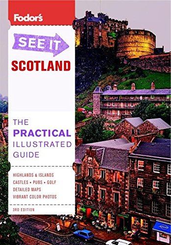 Fodor's See It Scotland, 3rd Edition (Full-color Travel Guide) by Fodor's