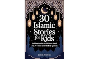 30 Islamic Stories for Kids: Bedtime Stories for Children Based on 30 Values from the Holy Quran