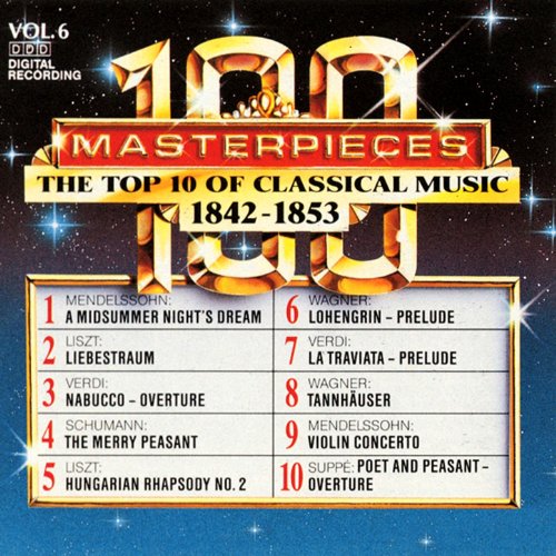 100 Masterpieces, Vol.6 The Top 10 Of Classical Music 1842 1853 by