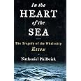 In the Heart of the Sea: The Tragedy of the Whaleship Essex: Philbrick ...