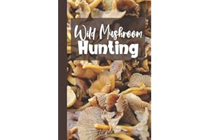 Wild Mushroom Hunting Florida: Mushroom Foraging Logbook Tracking Notebook Gift for Mushroom Lovers,Hunters and Foragers. Record Locations,Quantity,Species,Soil and Weather Conditions,and More
