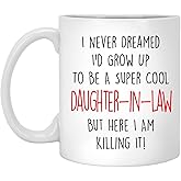 Lovesout Never Dreamed I'd Grow Up To Be A Cool Daughter-In-Law But Here I Am Killing It Funny Gift For Fathers Day Christmas 2026 Gifts Coffee Mug White 11 Oz