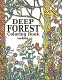 Deep Forest Coloring Book: Coloring Adventure of Beautiful Doodle Patterns of Forest Scenery and Nature: Therapy Trees, Flowers, Birds, Wildlife and ... Book, Adult Coloring Book Forest) (Volume 1)