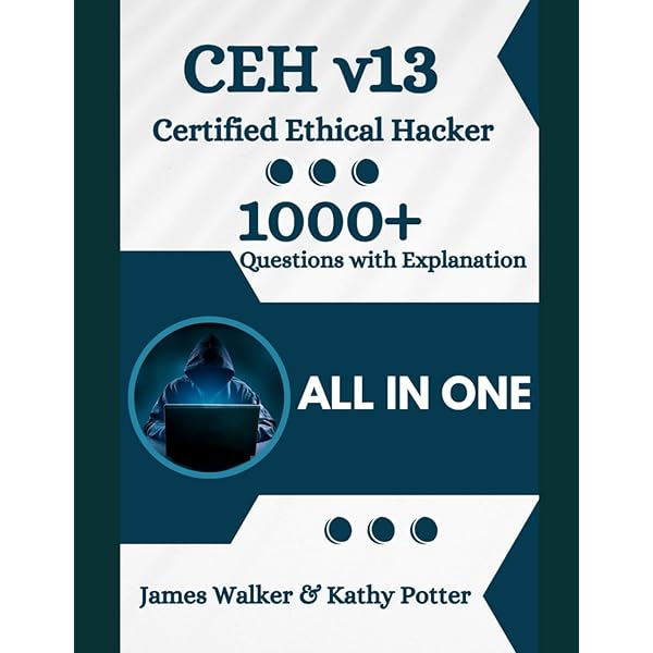 Certified Ethical Hacking (CEHv13) Exam: 312-50 Study Guide with Certified Ethical Hacking (CEHv13) Exam: 312-50 Study Guide with