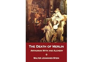 The Death of Merlin: Arthurian Myth and Alchemy