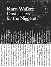Kara Walker: Dust Jackets for the Niggerati