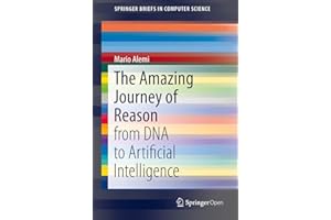The Amazing Journey of Reason: from DNA to Artificial Intelligence (SpringerBriefs in Computer Science)