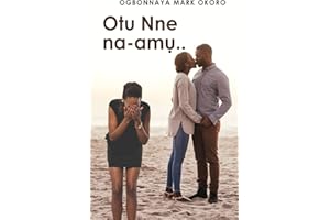 Otu Nne Na-Amu ( an Igbo Language Romantic Drama) (Igbo Edition)