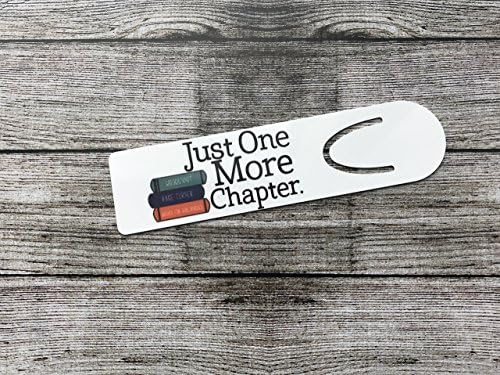 Just One More Chapter Durable Aluminum Metal Bookmark - Cool Teacher Gift!