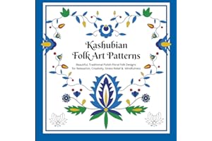 KASHUBIAN FOLK ART PATTERNS Coloring Book for Kids, Teens, and Adults | Beautiful, Traditional Polish Floral Folk Designs for