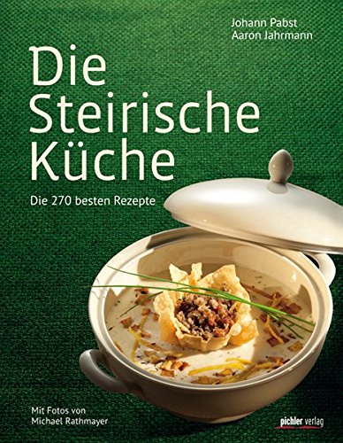 Die Steirische Kuche 200 Besten Rezepte Johann Pabst Aaron Jahrmann Amazon De Bucher 
