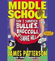 Middle School: How I Survived Bullies, Broccoli, and Snake Hill Middle School: How I Survived Bullies, Broccoli, and Snake Hill