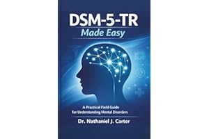 DSM-5-TR Made Easy: A Practical Field Guide for Understanding Mental Disorders