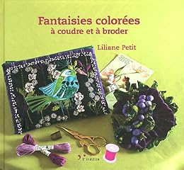 Fantaisies colorées à coudre et à broder