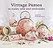 Vintage Purses to Make, Sew & Embroider by Sandrine Kielt-Michaud