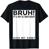 Bruh It's My 10th Birthday Sign My Shirt 10 Years Old Bday T-Shirt