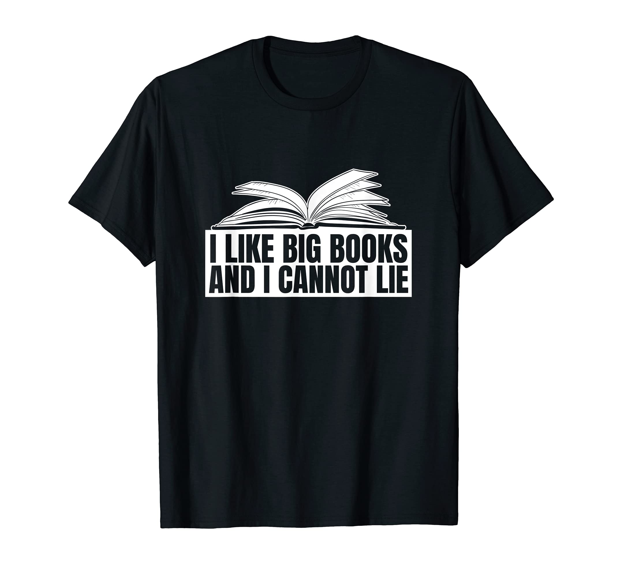 I Like Big Books And I Cannot Lie Book Lover Gift T-Shirt