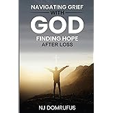 Navigating Grief with God: Finding Hope After Loss