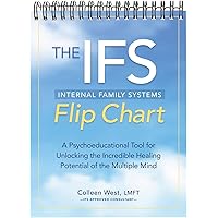 The Internal Family Systems (IFS) Flip Chart: A Psychoeducational Tool for Unlocking the Incredible Healing Potential of the