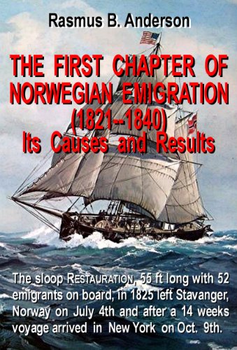 The First Chapter of Norwegian Immigration (1821-1840) (Norwegian Emigration Literature) by Rasmus B. Anderson