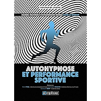 Autohypnose et performance sportive: Manuel pratique d’entraînement mental pour le sportif (French Edition) book cover Autohypnose et performance sportive: Manuel pratique d’entraînement mental pour le sportif (French Edition) book cover