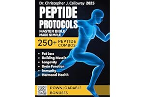 The Peptide Protocols Master Bible: Evidence-Based Guide Made Simple to Next-Generation Peptides & Combos | Usage, Dosing & Cycling for Weight Loss, Muscle Growth, Longevity & Body Optimization