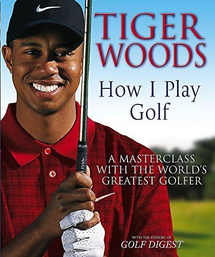 By Tiger Woods - Tiger Woods: How I Play Golf (New Ed)