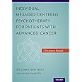 Individual Meaning-Centered Psychotherapy for Patients with Advanced Cancer: A Treatment Manual