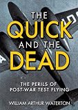 The Quick and the Dead: The Perils of Post-War Test Flying by