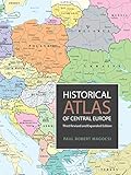 Historical Atlas of Central Europe: Third Revised and Expanded Edition by Paul Robert Magocsi