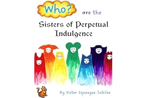 Who? are the Sisters of Perpetual Indulgence