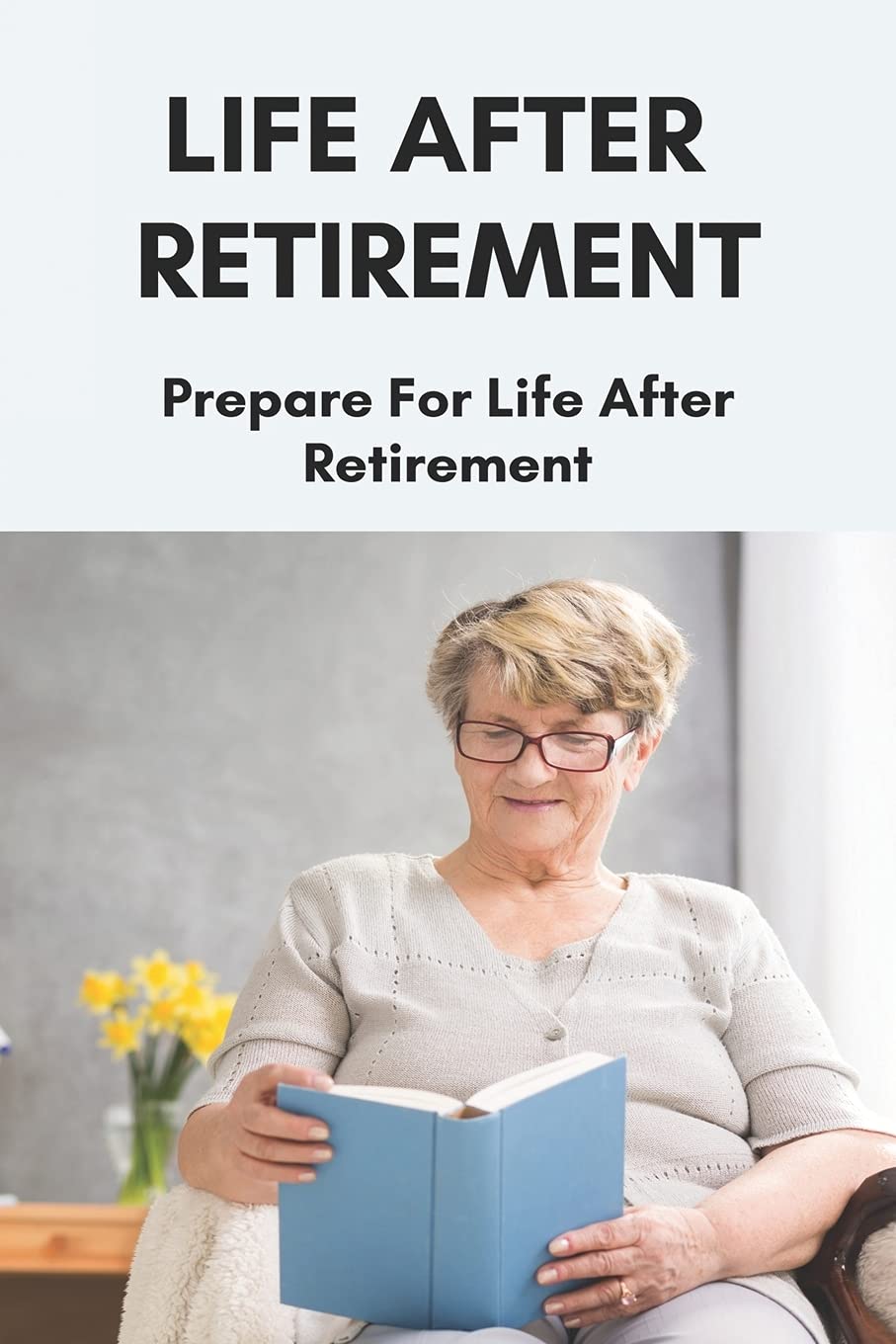 Life After Retirement Prepare For Life After Retirement Retire Happy Wild Walkes Yasmine 9798747900486 Amazon Com Books