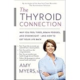The Thyroid Connection: Why You Feel Tired, Brain-Fogged, and Overweight -- and How to Get Your Life Back