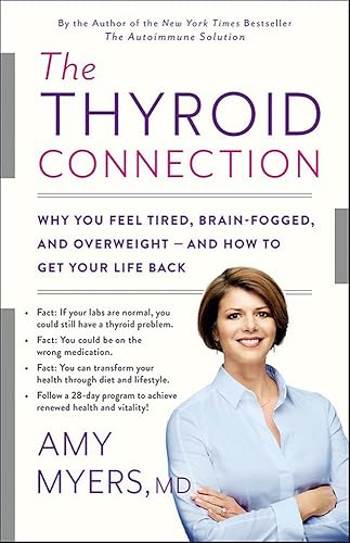 Download The Thyroid Connection: Why You Feel Tired, Brain-Fogged, and Overweight -- and How to Get Your Life Back PDF
