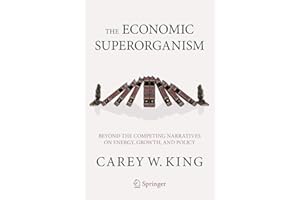 The Economic Superorganism: Beyond the Competing Narratives on Energy, Growth, and Policy