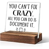 ERHACHAIJIA You Can't Fix Crazy But You Can Document It Acrylic Desk Sign, Funny Saying Sarcastic Work Gag Gift for Office Workers Coworker Employee HR Manager, Humorous Office Desk Plaque Gifts